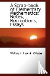 White, William Frank - A Scrap-Book of Elementary Mathematics