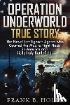 B. Holly, Frank - Operation Underworld True Story: The Naval Intelligence Agents Who Courted the Mob to Fight Nazis in America and Sicily Italy Battlefields
