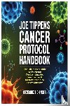 Eichinger, Grzegorz - Joe Tippens Cancer Protocol Handbook