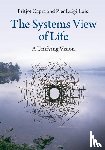 Capra, Fritjof, Luisi, Pier Luigi (Universita degli Studi Roma Tre) - The Systems View of Life
