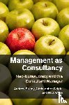 Sturdy, Andrew (University of Bristol), Wright, Christopher (University of Sydney), Wylie, Nick (Oxford Brookes University) - Management as Consultancy
