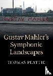 Peattie, Thomas (Boston University) - Gustav Mahler's Symphonic Landscapes