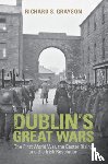 Grayson, Richard S. (Professor of Twentieth Century History - Dublin's Great Wars