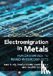 Ho, Paul S. (University of Texas, Hu, Chao-Kun, Gall, Martin, Sukharev, Valeriy - Electromigration in Metals