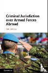 Liivoja, Rain (University of Queensland) - Criminal Jurisdiction over Armed Forces Abroad