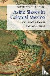 Seijas, Tatiana (Miami University) - Asian Slaves in Colonial Mexico