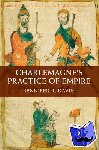 Davis, Jennifer R. (Catholic University of America, Washington DC) - Charlemagne's Practice of Empire