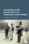  - Journalism and the Periodical Press in Nineteenth-Century Britain