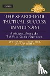 Ross, Andrew, Hall, Robert, Griffin, Amy - The Search for Tactical Success in Vietnam