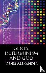 Alexander, Denis (University of Cambridge) - Genes, Determinism and God