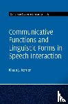 Kohler, Klaus J. - Communicative Functions and Linguistic Forms in Speech Interaction: Volume 156