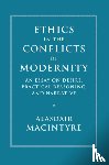 MacIntyre, Alasdair (University of Notre Dame - Ethics in the Conflicts of Modernity