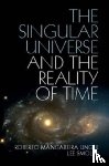 Unger, Roberto Mangabeira (Harvard Law School, Smolin, Lee - The Singular Universe and the Reality of Time