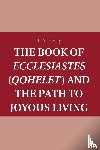 Perry, T. A. (Boston College - The Book of Ecclesiastes (Qohelet) and the Path to Joyous Living