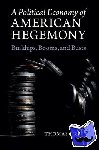 Oatley, Thomas (University of North Carolina, Chapel Hill) - A Political Economy of American Hegemony - Buildups, Booms, and Busts