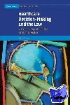 Donnelly, Mary (University College Cork) - Healthcare Decision-Making and the Law - Autonomy, Capacity and the Limits of Liberalism