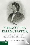 Zietlow, Rebecca E. - The Forgotten Emancipator