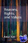 Audi, Robert (University of Notre Dame, Indiana) - Reasons, Rights, and Values
