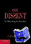 Collins, Ronald K. L., Skover, David M. - On Dissent - Its Meaning in America