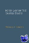 Roberts, Michael T. (University of California, Los Angeles) - Food Law in the United States