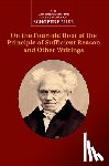 Schopenhauer, Arthur - Schopenhauer: On the Fourfold Root of the Principle of Sufficient Reason and Other Writings