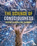 Harley, Trevor A. (University of Dundee) - The Science of Consciousness