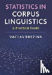Brezina, Vaclav (Lancaster University) - Statistics in Corpus Linguistics - A Practical Guide