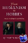 Skinner, Quentin (Queen Mary University of London) - From Humanism to Hobbes - Studies in Rhetoric and Politics