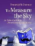 Chromey, Frederick R. (Vassar College, New York) - To Measure the Sky - An Introduction to Observational Astronomy