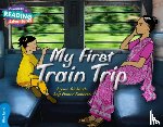 Rickards, Lynne - Cambridge Reading Adventures My First Train Trip Blue Band