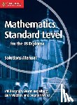 Fannon, Paul, Kadelburg, Vesna, Woolley, Ben, Ward, Stephen - Mathematics for the IB Diploma Standard Level Solutions Manual