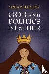 Hazony, Yoram - God and Politics in Esther