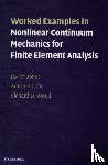 Bonet, Javier (Swansea University), Gil, Antonio J. (Swansea University), Wood, Richard D. (Swansea University) - Worked Examples in Nonlinear Continuum Mechanics for Finite Element Analysis
