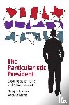 Kriner, Douglas L. (Boston University), Reeves, Andrew (Washington University - The Particularistic President