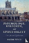 Watts, Fraser - Psychology, Religion, and Spirituality