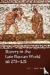 Harper, Kyle (University of Oklahoma) - Slavery in the Late Roman World, AD 275–425