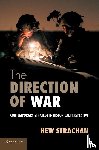 Strachan, Hew (University of Oxford) - The Direction of War