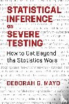 Mayo, Deborah G. - Statistical Inference as Severe Testing