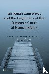 Dzehtsiarou, Kanstantsin (University of Surrey) - European Consensus and the Legitimacy of the European Court of Human Rights