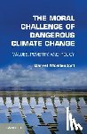 Moellendorf, Darrel (Johann Wolfgang Goethe-Universitat Frankfurt) - The Moral Challenge of Dangerous Climate Change