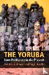Usman, Aribidesi (Arizona State University), Falola, Toyin (University of Texas - The Yoruba from Prehistory to the Present