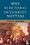 Norris, Pippa - Why Electoral Integrity Matters