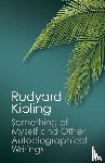 Kipling, Rudyard - Something of Myself and Other Autobiographical Writings