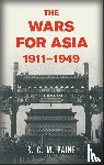 Paine, S. C. M. - The Wars for Asia, 1911–1949