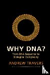 Travers, Andrew (University of Cambridge) - Why DNA?