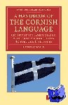 Jenner, Henry - A Handbook of the Cornish Language - Chiefly in its Latest Stages, with Some Account of its History and Literature