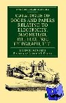 Ronalds, Francis - Catalogue of Books and Papers Relating to Electricity, Magnetism, the Electric Telegraph, etc - Including the Ronalds Library