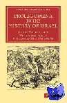 Wellhausen, Julius - Prolegomena to the History of Israel - With a Reprint of the Article 'Israel' from the Encyclopaedia Britannica