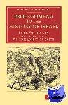 Wellhausen, Julius - Prolegomena to the History of Israel - With a Reprint of the Article ‘Israel' from the Encyclopaedia Britannica