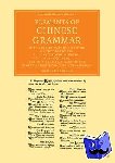 Marshman, Joshua - Elements of Chinese Grammar - With a Preliminary Dissertation on the Characters, and the Colloquial Medium of the Chinese, and an Appendix Containing the Tahyoh of Confucius with a Translation